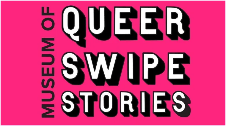 museum of queer swipe stories